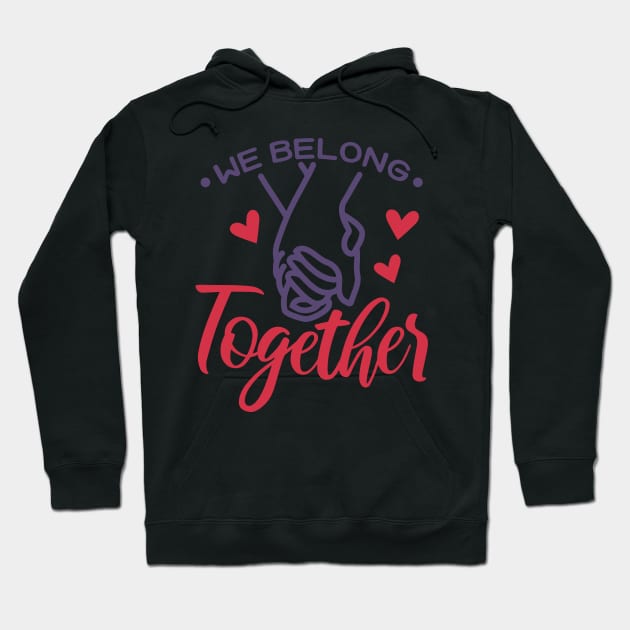 We Belong Together Valentine Hoodie by greenoriginals